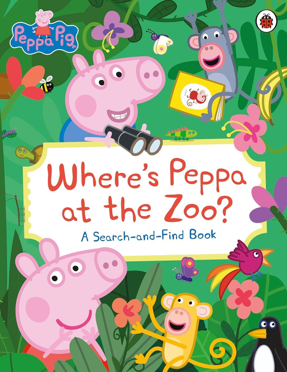 Ladybird Books - Peppa Pig: Where's Peppa At The Zoo?
