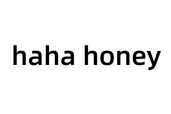 haha honey