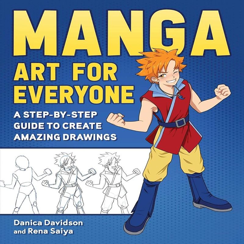 Manga Art For Everyone: A Step-By-Step Guide To Create Amazing Drawings