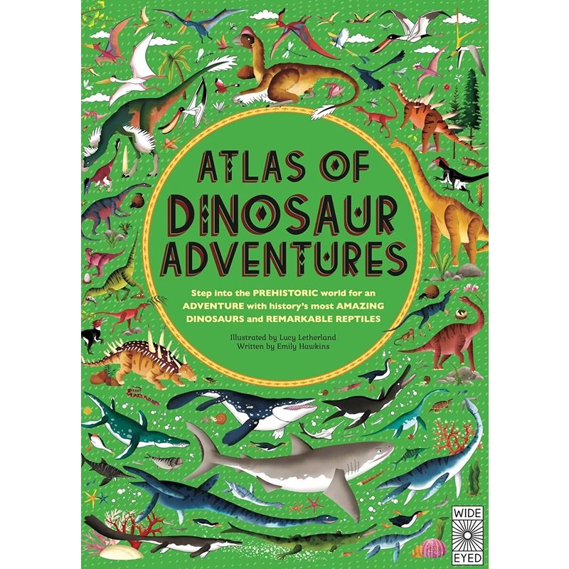 Atlas Of Dinosaur Adventures: Step Into A Prehistoric World