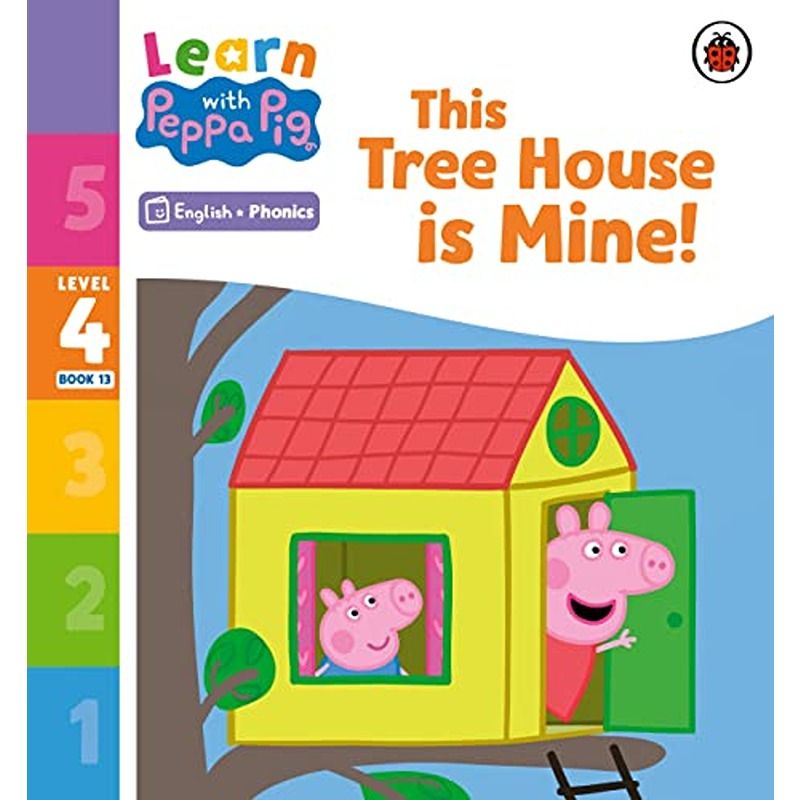 Learn With Peppa Pig Level 4 Book 13: This Tree House Is Mine Phonics Reader