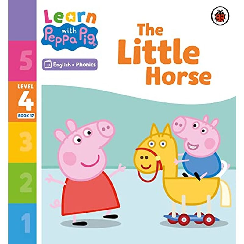 Learn With Peppa Pig Level 4 Book 17: The Little Horse Phonics Reader