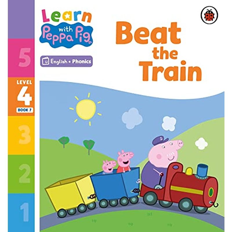 Learn With Peppa Pig Level 4 Book 7: Beat The Train Phonics Reader