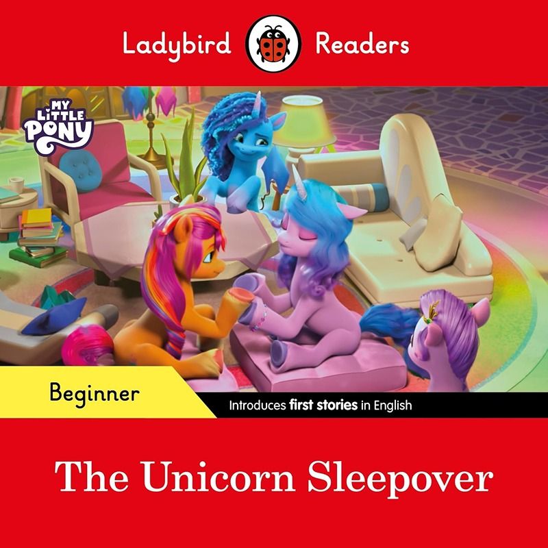 Ladybird Readers Beginner: My Little Pony - The Unicorn Sleepover