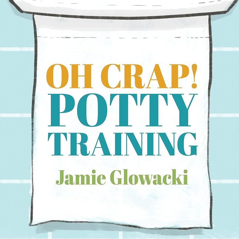 Oh Crap! Potty Training