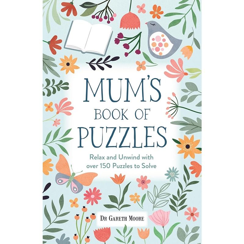 Mum's Book Of Puzzles: Relax And Unwind With Over 150 Puzzles To Solve