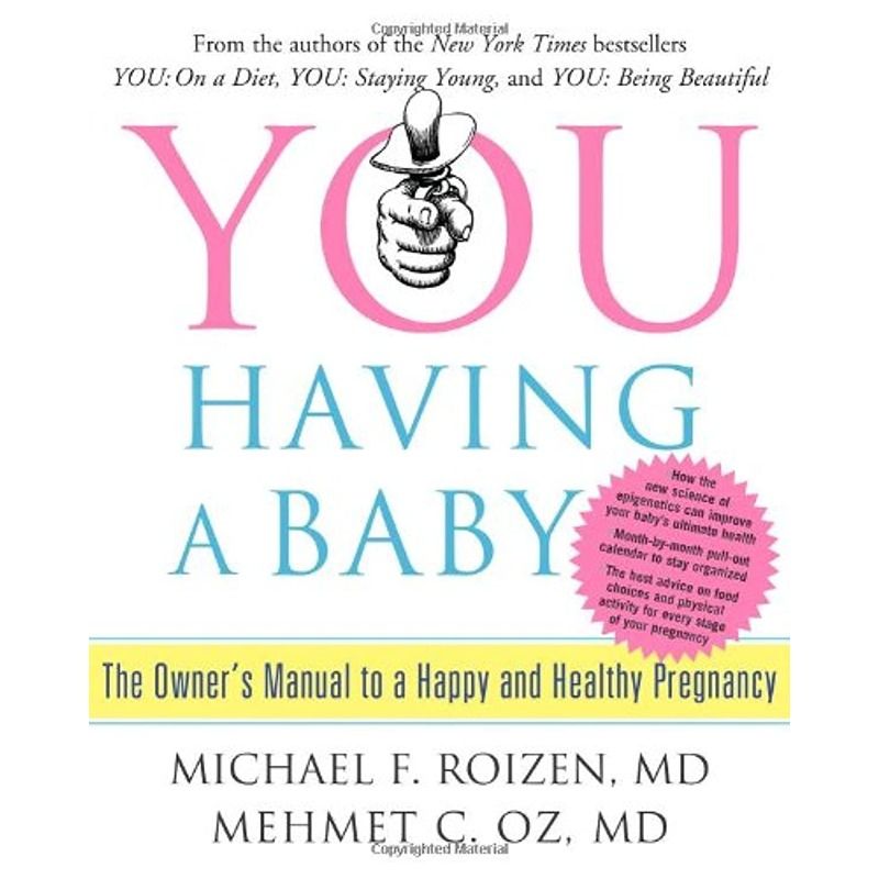You Having A Baby: The Owner's Manual To A Happy And Healthy Pregnancy