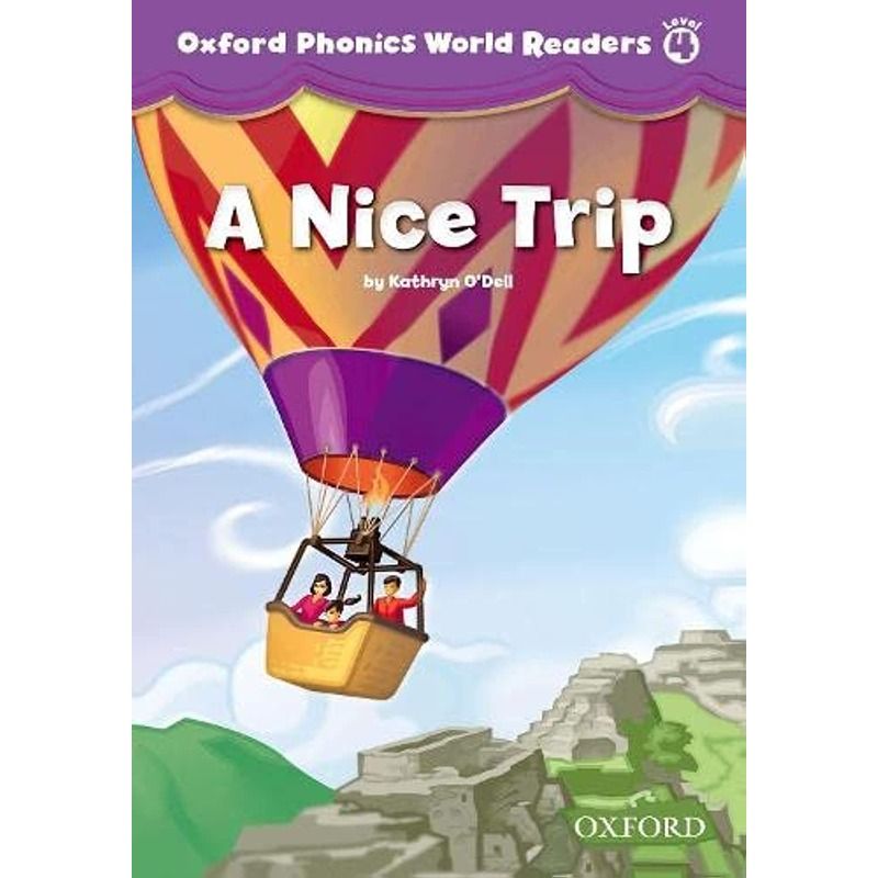 Oxford Phonics World Readers: A Nice Trip - Level 4