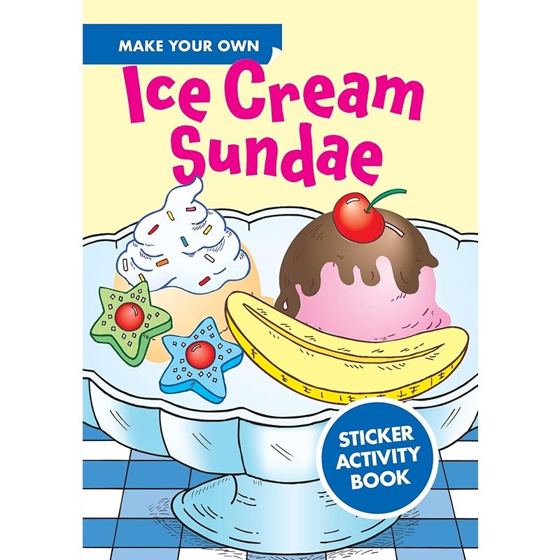 Make Your Own Ice Cream Sundae With 54 Stickers Book