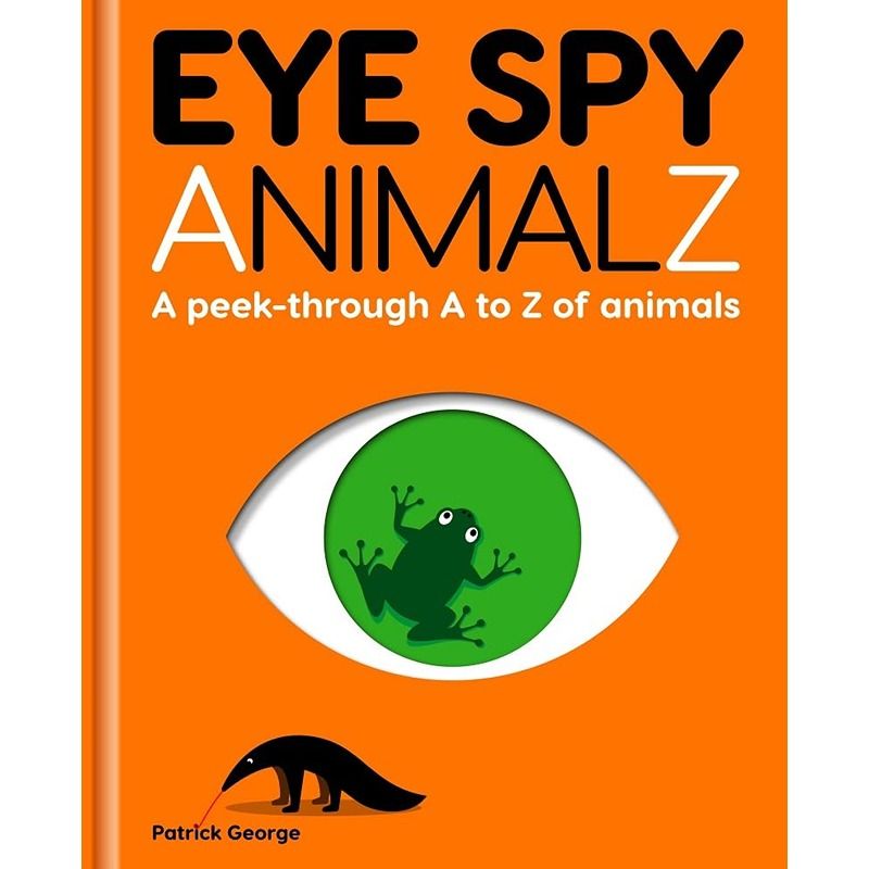 Eye Spy Animalz - A Peek-Through A to Z of Animals