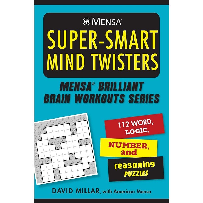 Mensa Super-Smart Mind Twisters: 112 Word, Logic, Number, And Reasoning Puzzles