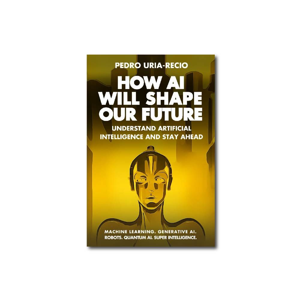 Pedro Uria-Recio - How AI Will Shape Our Future