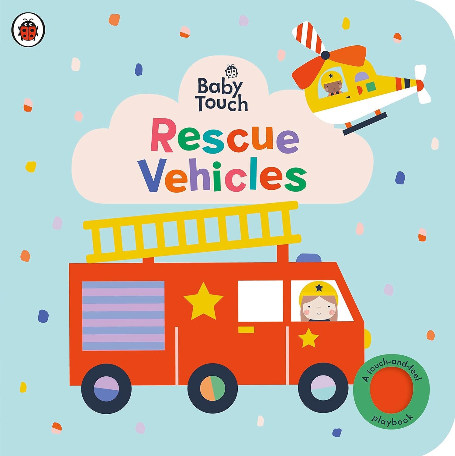 Baby Touch - Rescue Vehicles: A Touch-and-Feel Playbook