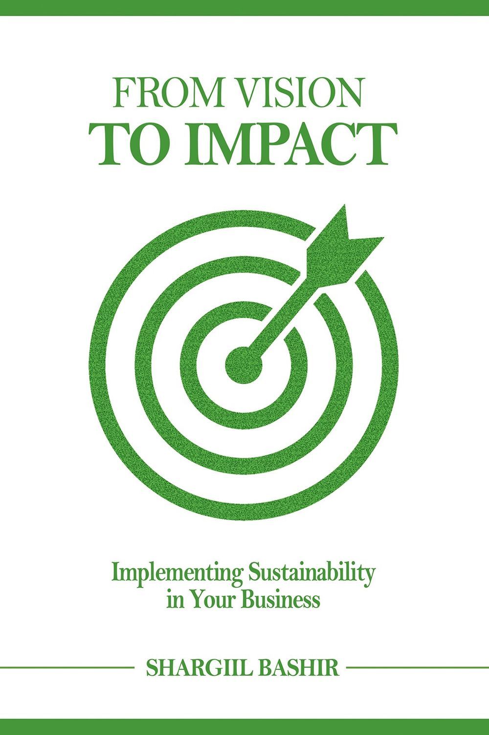 Austin Macauley Publishers - From Vision To Impact: Implementing Sustainability In Your Business