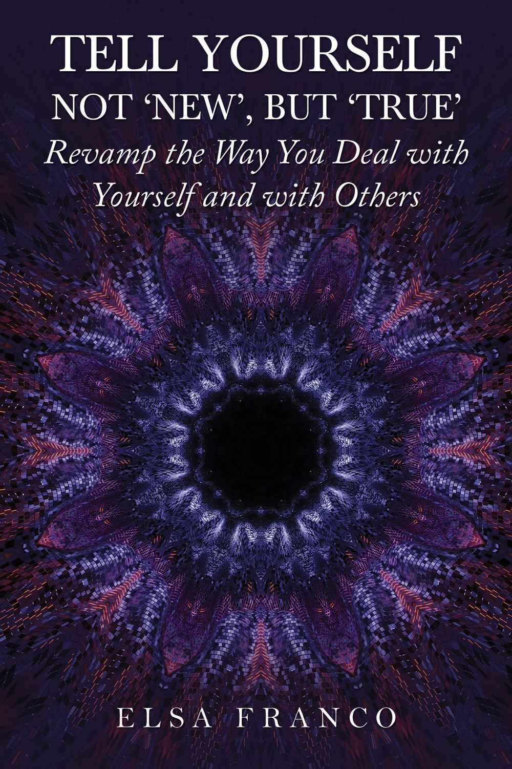 Austin Macauley Publishers - Tell Yourself: Not 'new', But 'true'