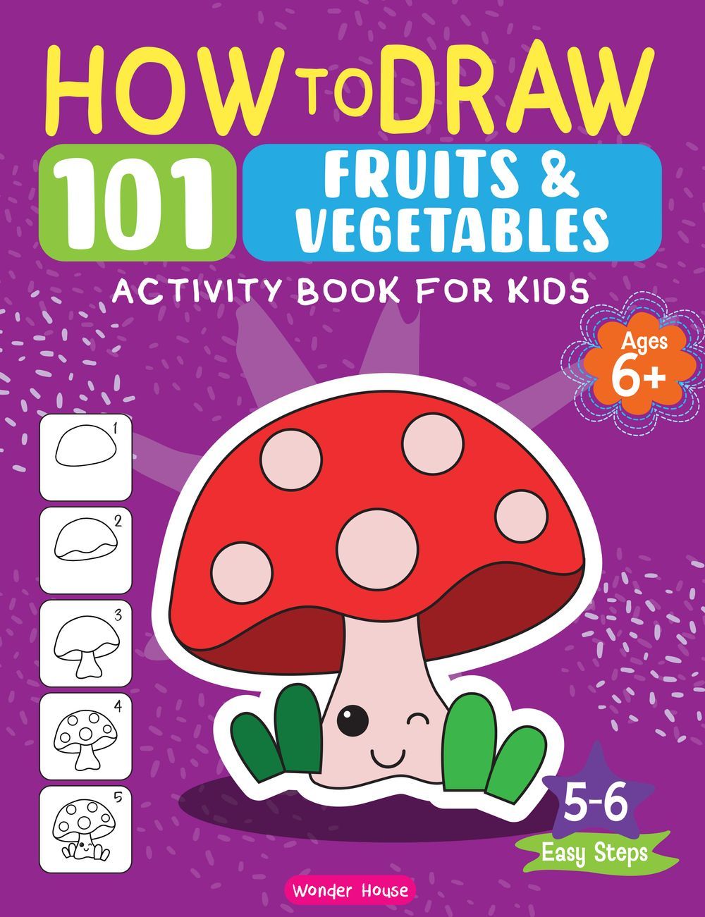 How To Draw 101 Fruits And Vegetables: Activity Book For Kids