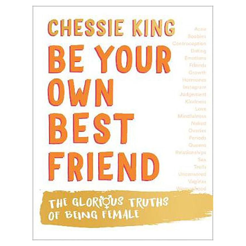 Be Your Own Best Friend: The Glorious Truths Of Being Female