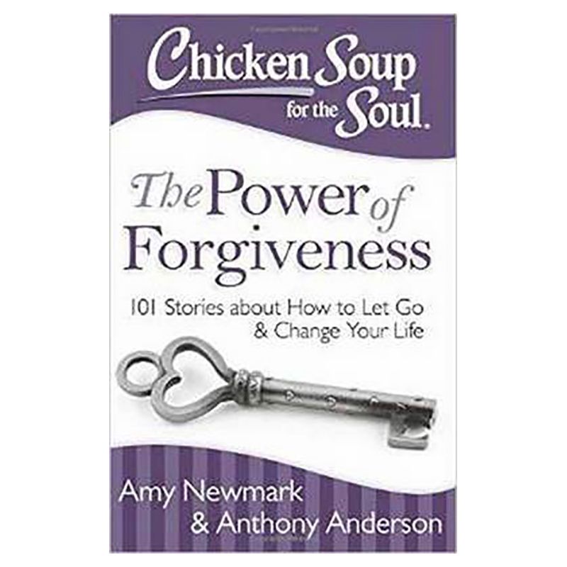Chicken Soup For The Soul: The Power Of Forgiveness