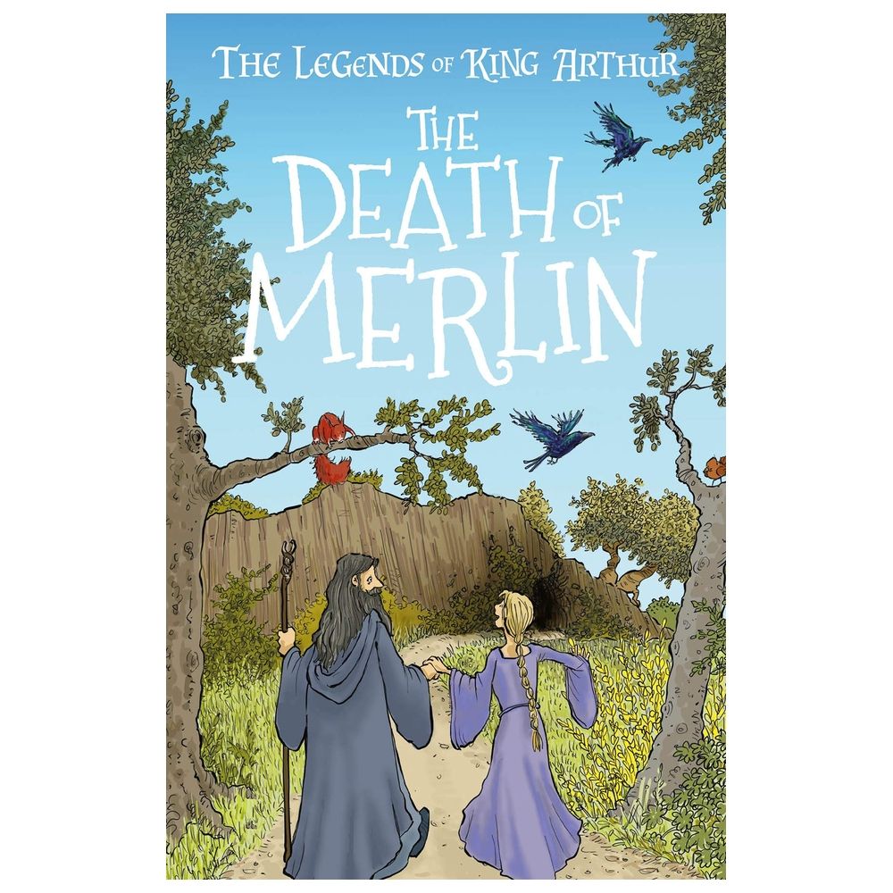 The Death Of Merlin: The Legends Of King Arthur: Merlin, Magic, And Dragons