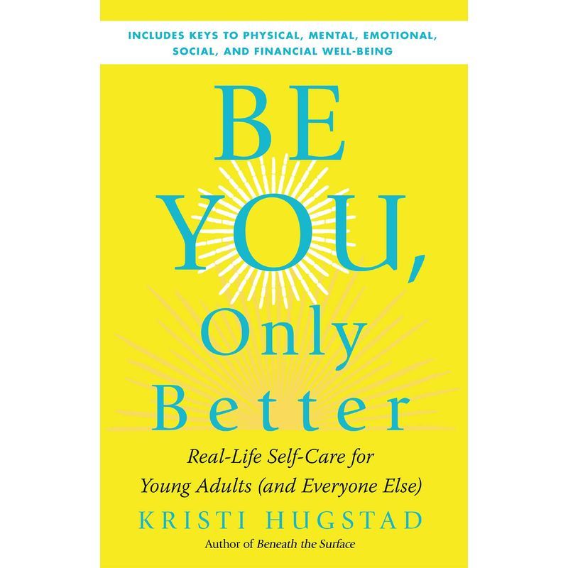 Be You, Only Better: Real-Life Self-Care For Young Adults