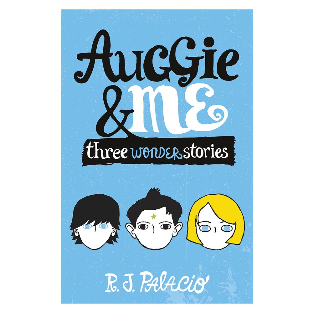 Auggie & Me: Three Wonder Stories