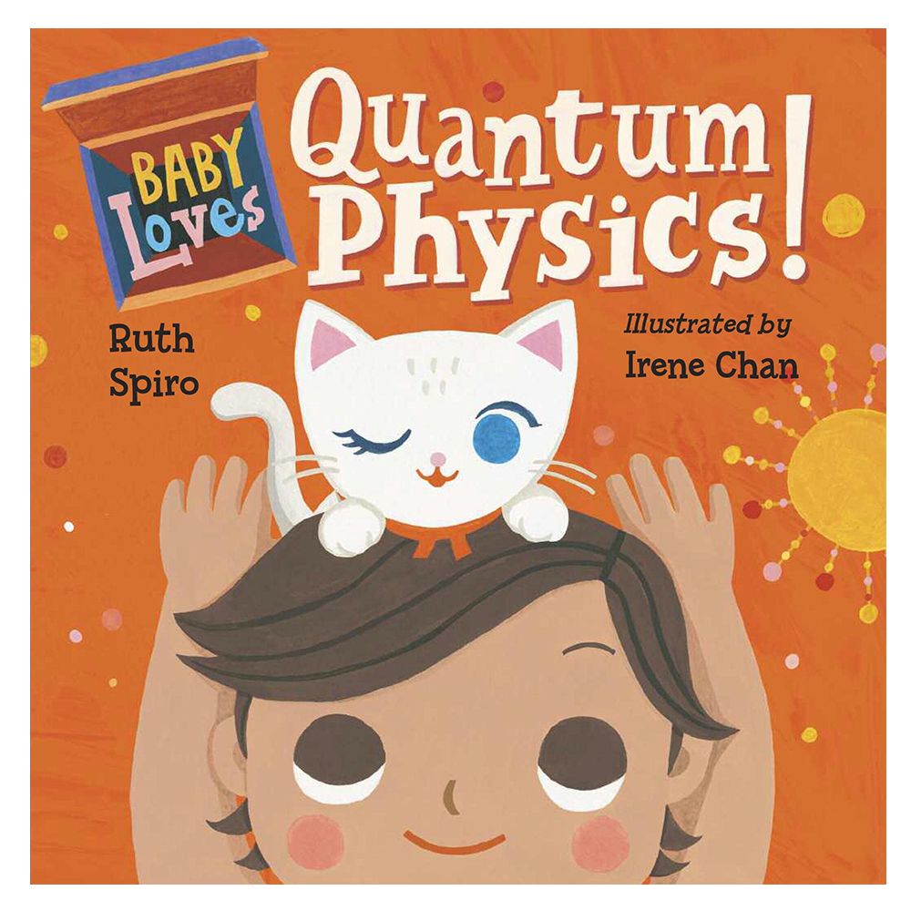 Baby loves deals quantum physics