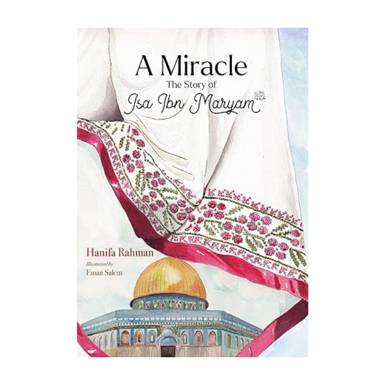 A Miracle: The Story Of Isa Ibn Maryam