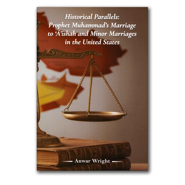 Historical Parallels: Prophet Muhammad's Marriage To A'ishah - Anwar Wright