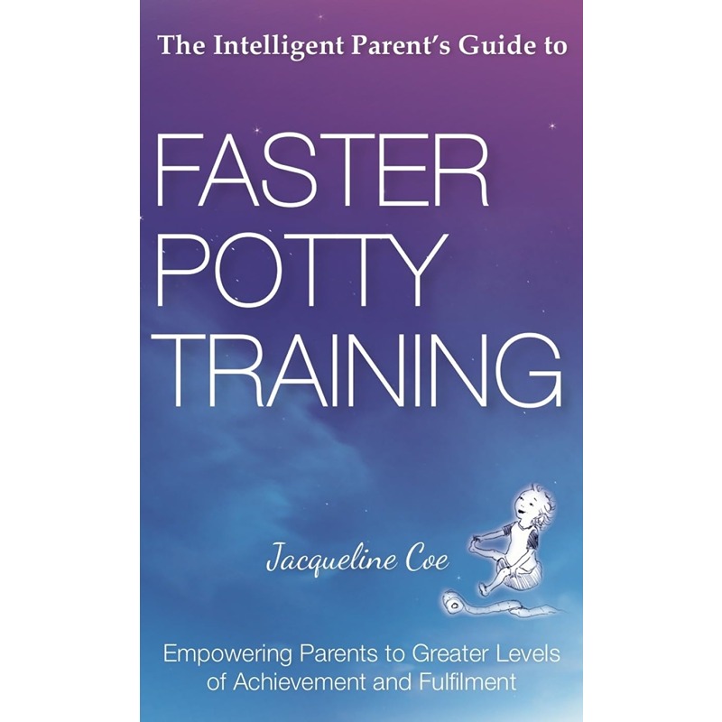 The Intelligent Parent's Guide To Faster Potty Training