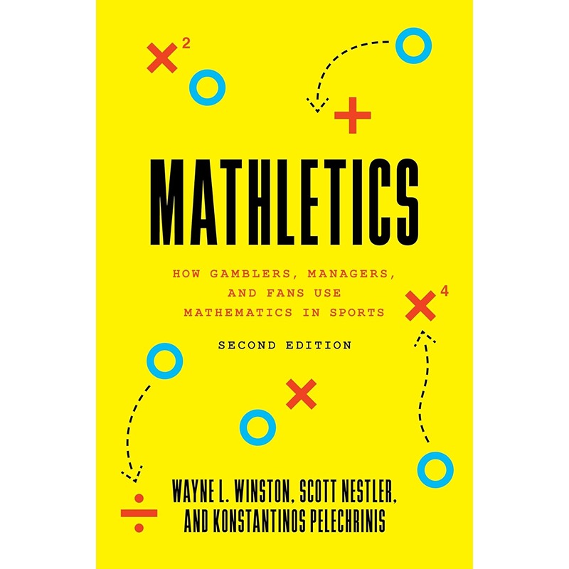Mathletics: How Gamblers, Managers, And Fans Use Mathematics In Sports, Second Edition