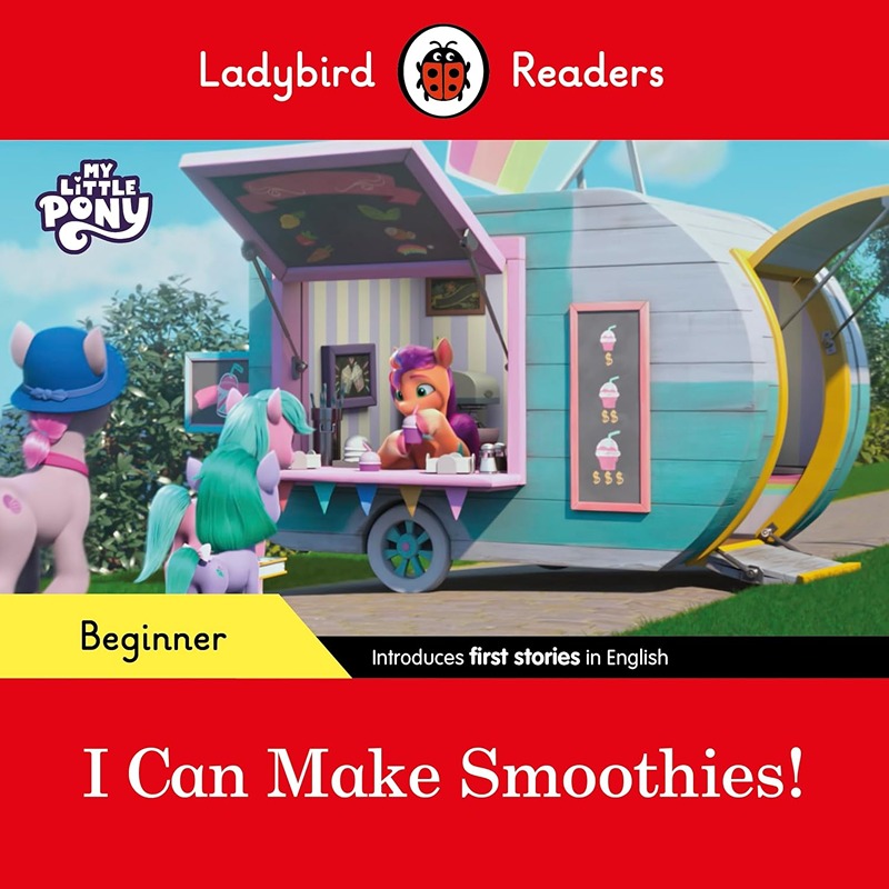 Ladybird Readers Beginner: My Little Pony - I Can Make Smoothies!
