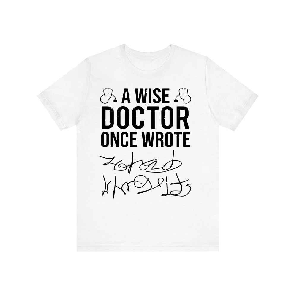 Matching Family Outfits - A Wise Docter Once Wrote T-Shirt - White