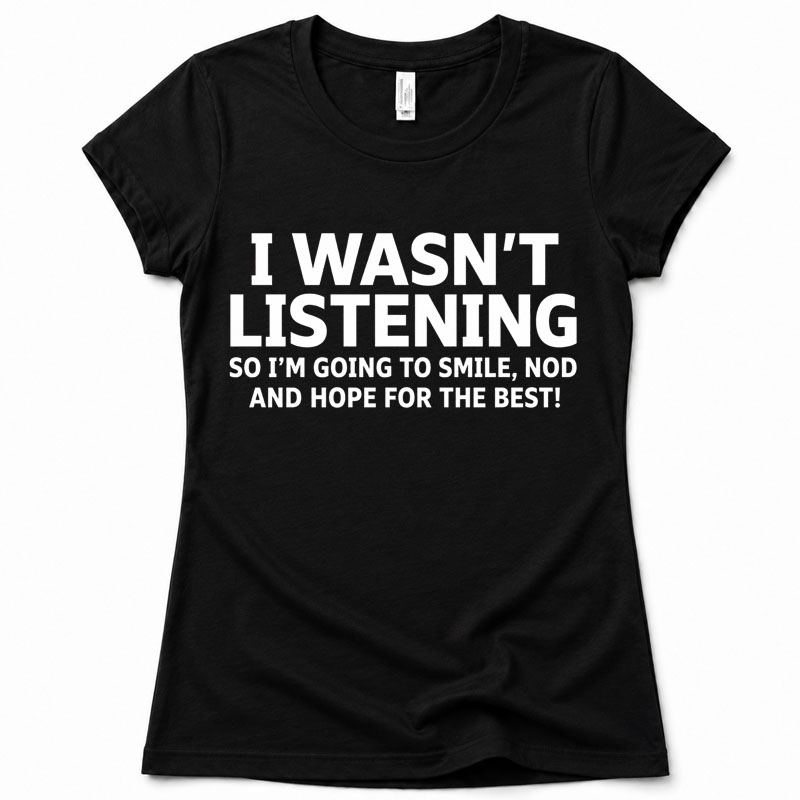 Matching Family Outfits - I Wasn't Listening Adult T-shirt - Black
