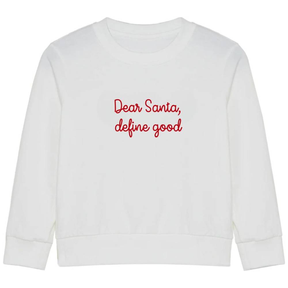 Little Ia Kids Dear Santa, Define Good Sweatshirt - White