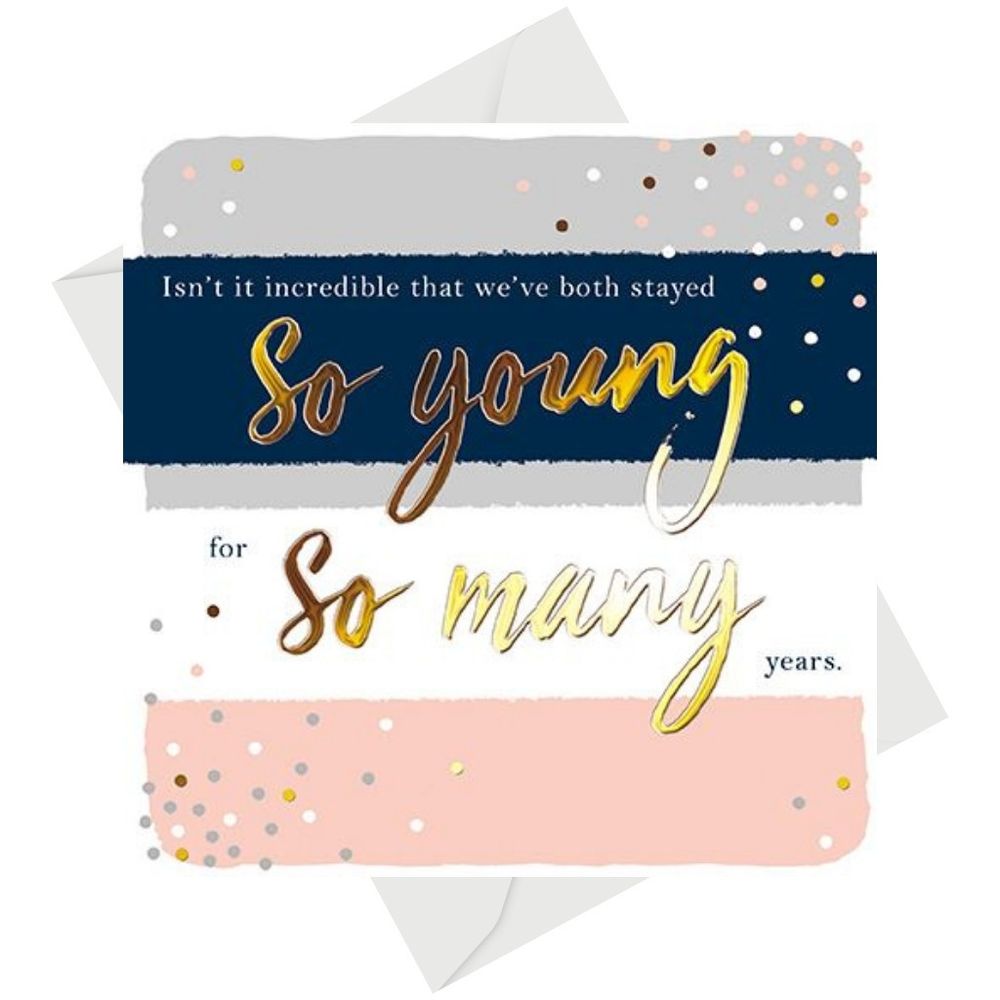 The Great British Card Company - Happy Birthday So Young For So Many Years Card