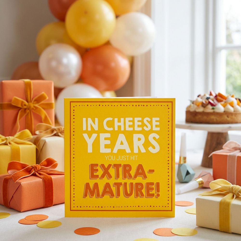 Emotional Rescue - In Cheese Years You're Extra Mature Birthday Card