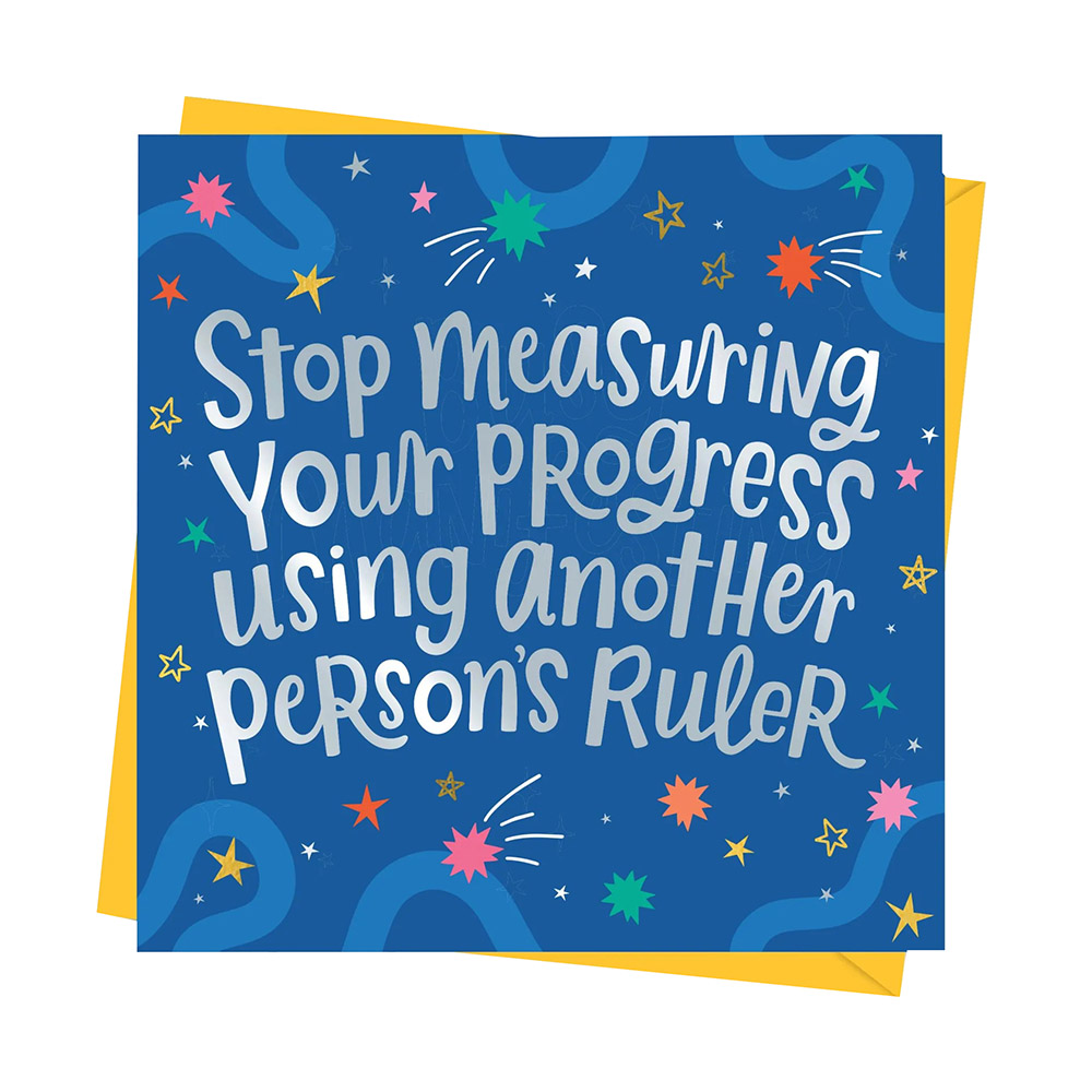 Dotty Black - Greeting Card - Stop Measuring Your Progress Using Another Person's Ruler