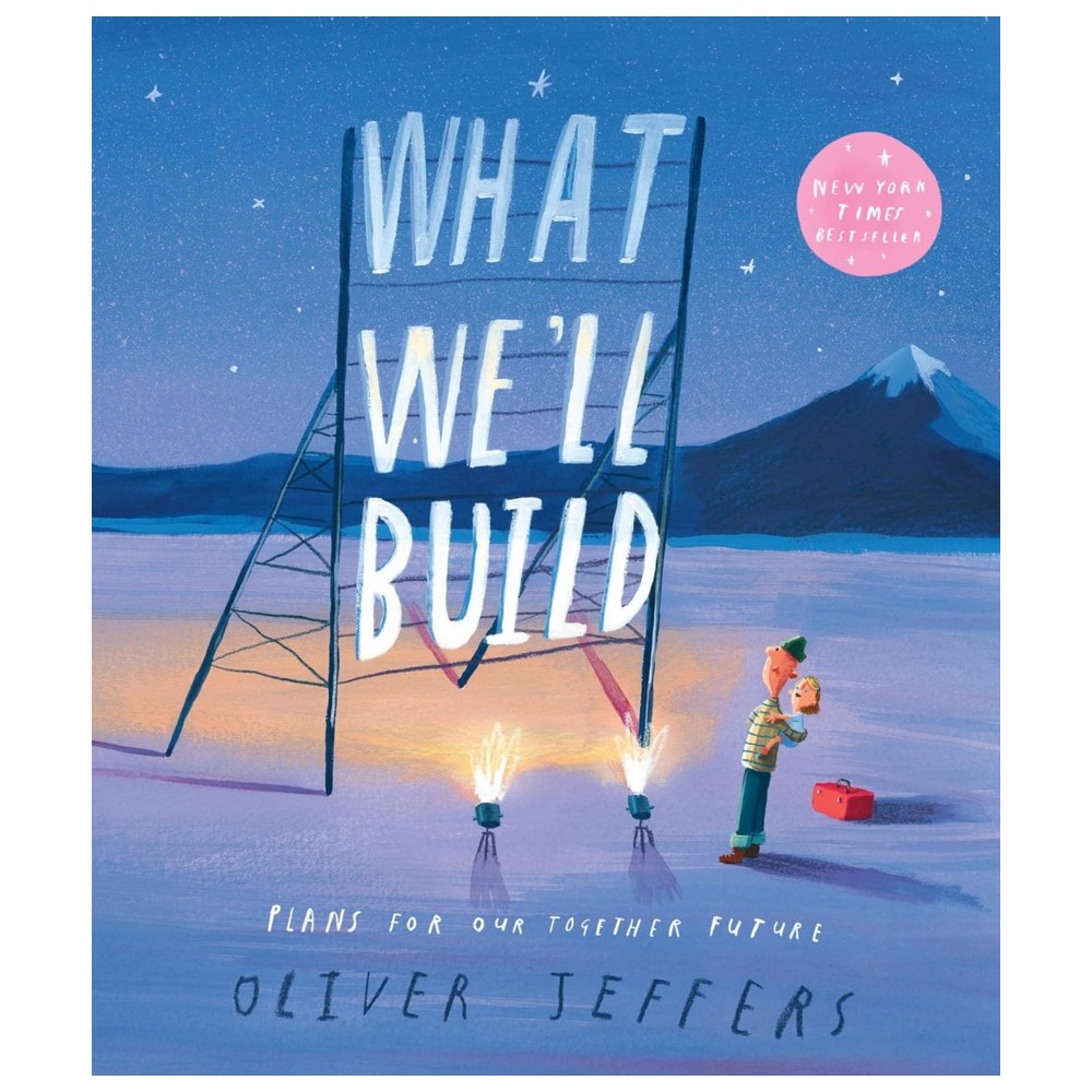What We'll Build - Plans For Our Together Future