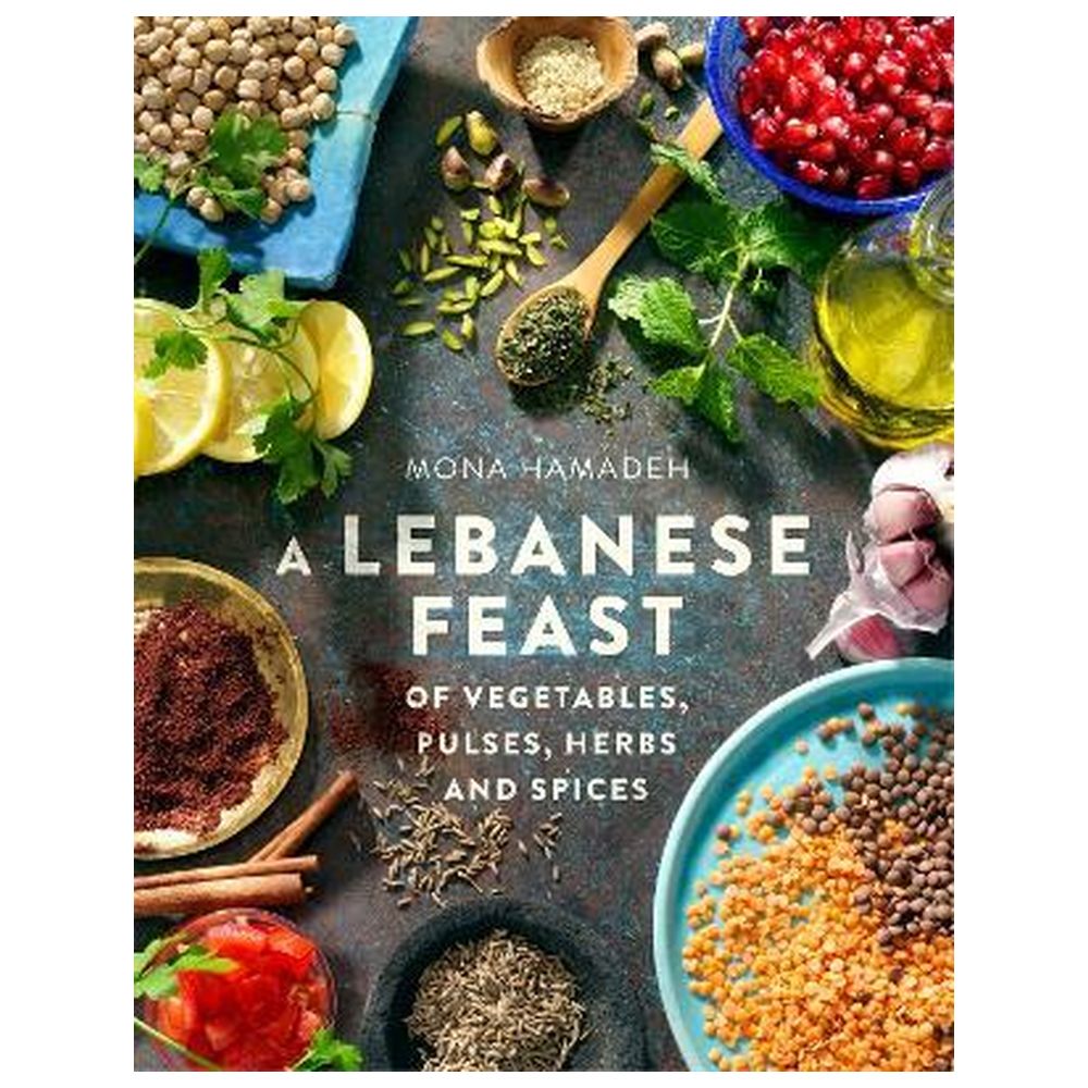 A Lebanese Feast of Vegetables, Pulses, Herbs and Spices