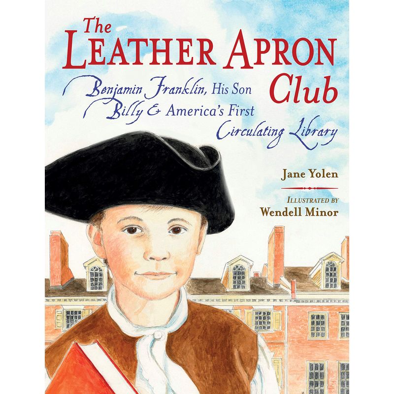 The Leather Apron Club Benjamin Franklin, His Son Billy & America's