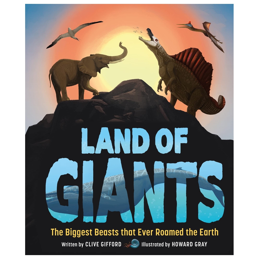 Land Of Giants The Biggest Beasts That Ever Roamed The Earth