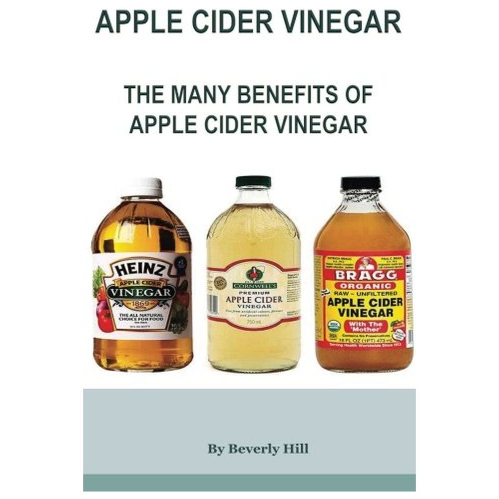 Apple Cider Vinegar The Many Benefits Of Apple Cider Vinegar