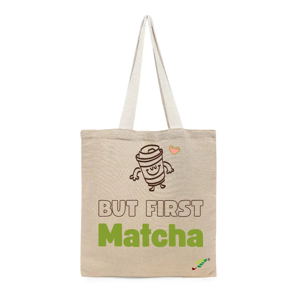 BYFT - Printed Unlaminated Juco Tote Bag - But First Matcha