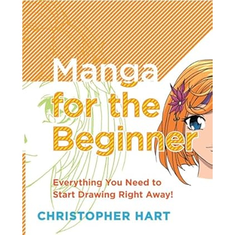 Manga For The Beginner: Everything You Need To Start Drawing Right Away!