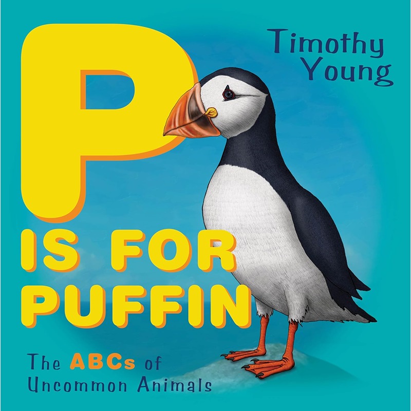 P Is For Puffin - The ABCs of Uncommon Animals