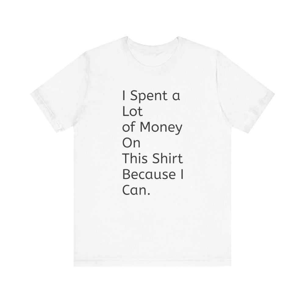 Matching Family Outfits - I Spent A Lot Of Money T-Shirt - White