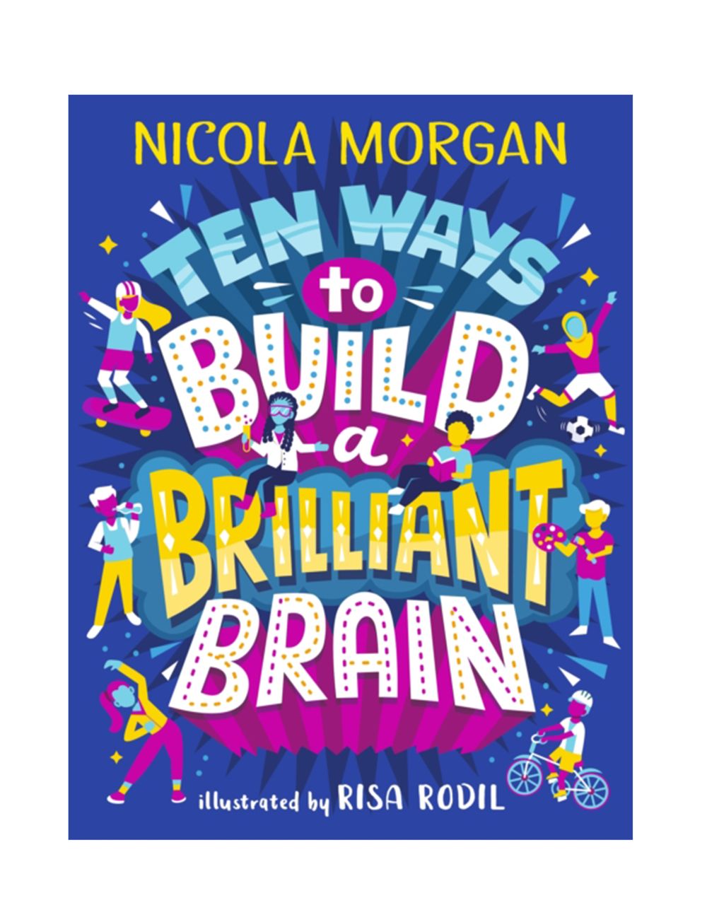 Ten Ways To Build A Brilliant Brain