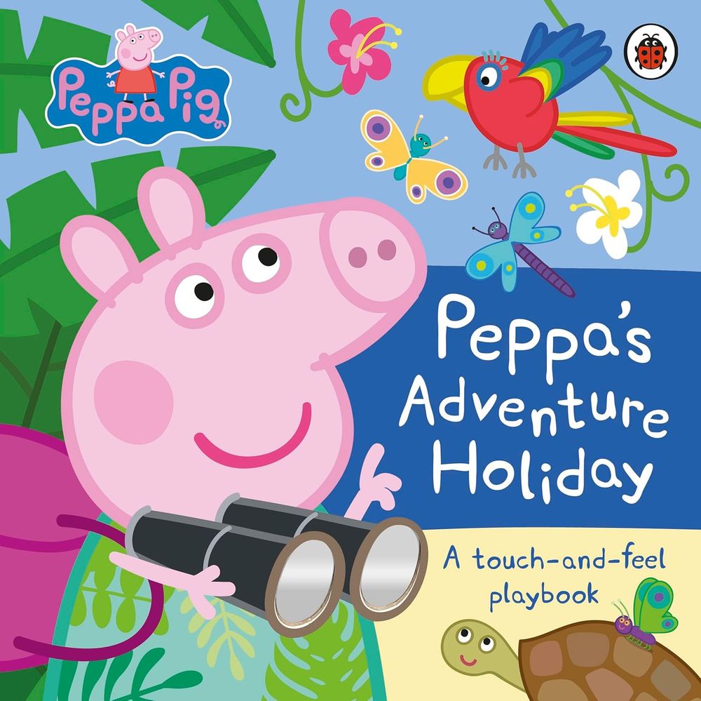 Ladybird Books - Peppa Pig: Peppa's Adventure Holiday: A Touch And Feel Playbook