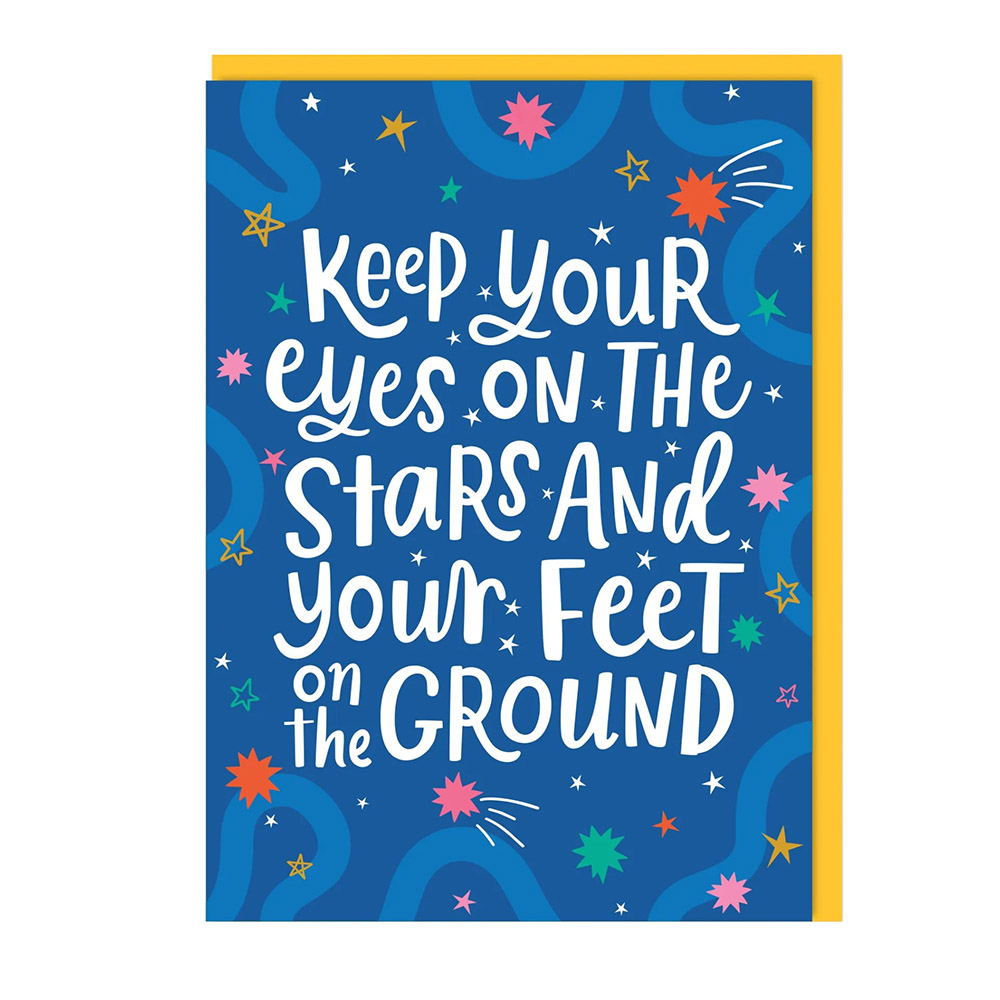 Dotty Black - Greeting Card - Keep Your Eyes On The Stars And Your Feet On The Ground