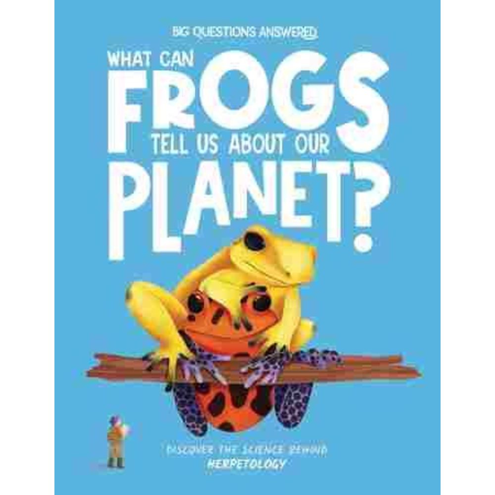 What Can Frogs Tell Us About Our Planet?